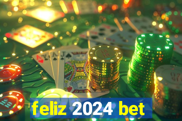 feliz 2024 bet